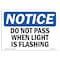 Signmission OSHA Notice, 5" Height, Do Not Pass When Light Is Flashing Sign, 7" X 5", Landscape OS-NS-D-57-L-11330 - alternate 1